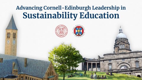 Advancing Cornell-Edinburgh Leadership in Sustainability Education